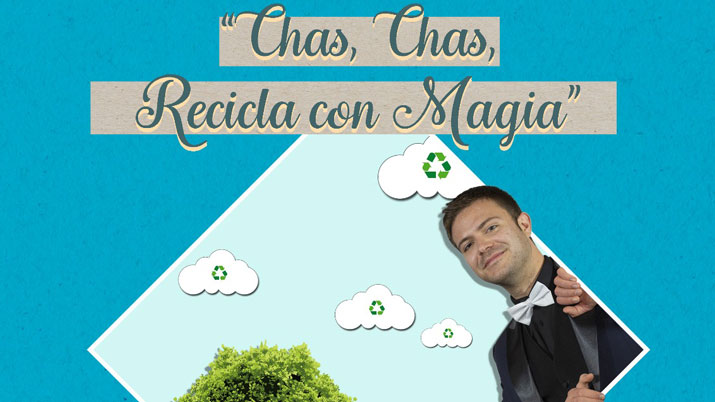 CHAS, CHAS... Recicla con Magia
